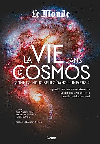 La Vie dans le cosmos: Sommes-nous seuls dans l'univers ?