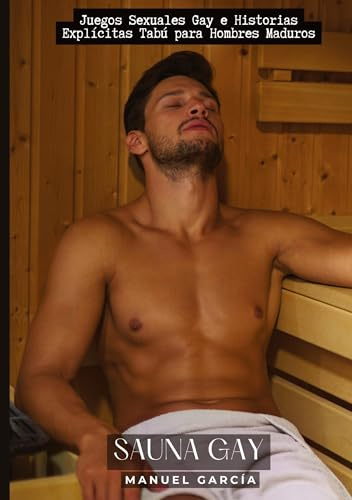 Sauna Gay: Juegos Sexuales Gay e Historias Explícitas Tabú para Hombres Maduros