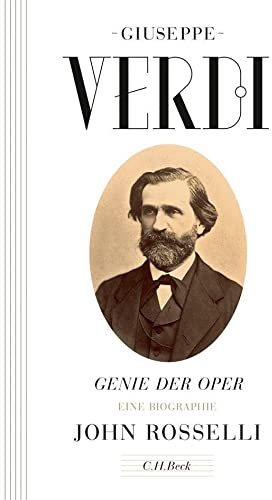 Giuseppe Verdi: Genie der Oper