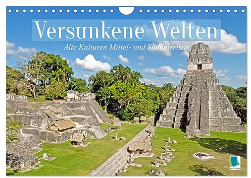 Alte Kulturen Mittel- und Südamerikas: Versunkene Welten (Wandkalender 2026 DIN A4 quer), CALVENDO Monatskalender: Maya, Inka, Zapoteken: Spuren der antiken Hochkulturen (CALVENDO Orte)