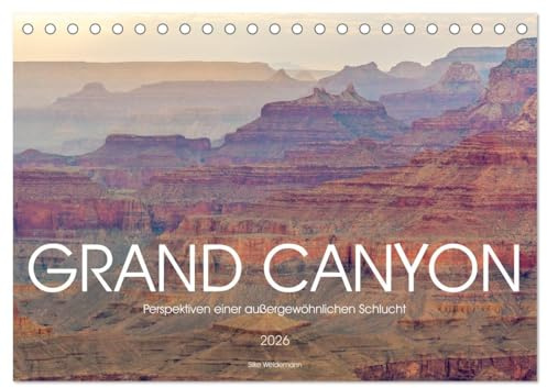 Grand Canyon - Perspektiven einer außergewöhnlichen Schlucht (Tischkalender 2026 DIN A5 quer), CALVENDO Monatskalender: Erleben Sie den Grand Canyon, ... noch nie gesehen haben. (CALVENDO Natur)