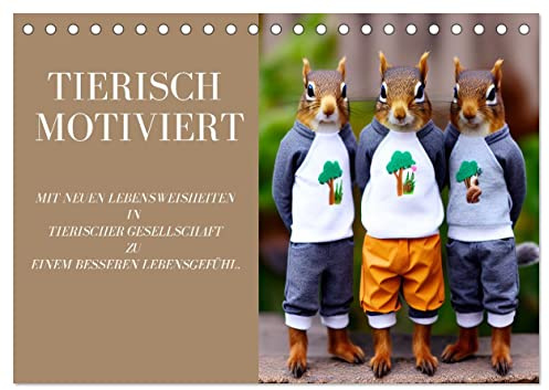 Tierisch motiviert (Tischkalender 2026 DIN A5 quer), CALVENDO Monatskalender: Mit neuen Lebensweisheiten in tierischer Gesellschaft zu einem besseren Lebensgefühl. (CALVENDO Tiere)