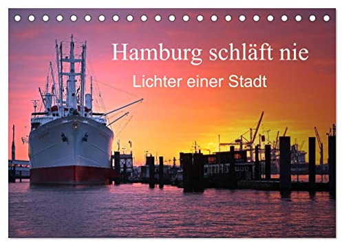 Hamburg schläft nie (Tischkalender 2026 DIN A5 quer), CALVENDO Monatskalender: Hamburg zum Sonnenuntergang, zur blauen Stunde und in der Nacht (CALVENDO Orte)