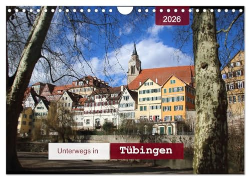 Unterwegs in Tübingen (Wandkalender 2026 DIN A4 quer), CALVENDO Monatskalender: Spaziergang durch eine alte Universitätsstadt (CALVENDO Orte)