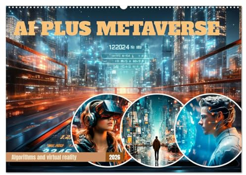 AI PLUS METAVERSE Algorithms and virtual reality (Wandkalender 2026 DIN A2 quer), CALVENDO Monatskalender: Abstract view on the modern subject (CALVENDO Technology)