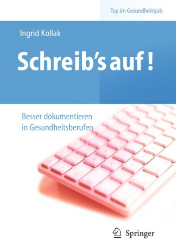 Schreib's auf! : Besser dokumentieren in Gesundheitsberufen