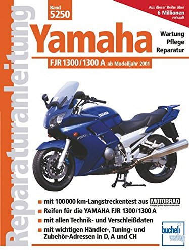 Yamaha FJR 1300/1300 A ab Modelljahr 2001: Handbuch für Pflege, Wartung und Reparatur (Reparaturanleitungen)