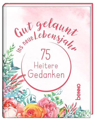 Gut gelaunt ins neue Lebensjahr: 75 heitere Gedanken