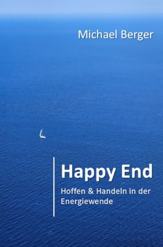 Happy End: Hoffen & Handeln in der Energiewende: Hoffen & Handeln in der Energiewende