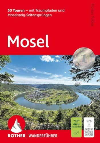 ROTHER Wanderführer Mosel: 50 Touren - mit Traumpfaden und Moselsteig-Seitensprüngen. Mit GPS-Tracks