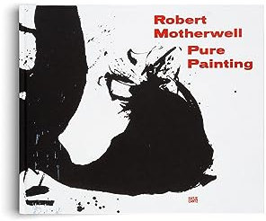 Robert Motherwell: Pure Painting (Klassische Moderne)