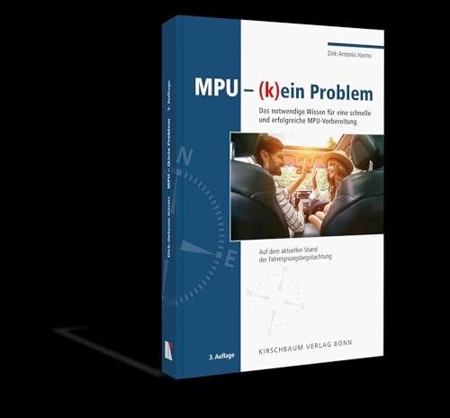 MPU (k)ein Problem: Das notwendige Wissen für eine schnelle und erfolgreiche MPU-Vorbereitung