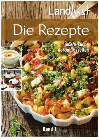 Landlust - Die Rezepte 1: Unsere Küche der Jahreszeiten