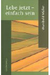 Lebe jetzt - einfach sein