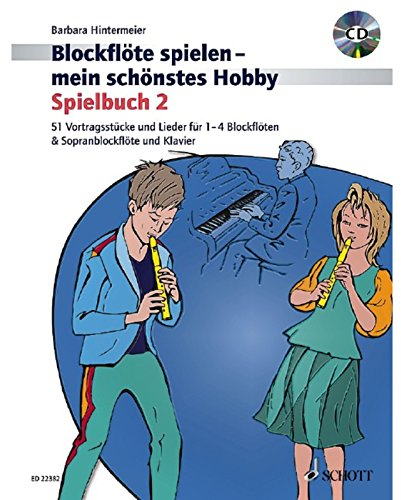 Blockflöte spielen - mein schönstes Hobby: 51 Vortragsstücke und Lieder für 1-4 Blockflöten und Sopranblockflöte & Klavier (Spielbuch 2). Band 2. 1-4 ... spielen - mein schönstes Hobby, Band 2)
