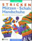Stricken, Mützen, Schals, Handschuhe