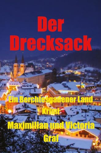 Der Drecksack: Ein Berchtesgadener Land Krimi (Fischbacher und Winkler Landkrimis)