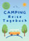 CAMPING Reise Tagebuch - Das große Camper Logbuch für deine Reise