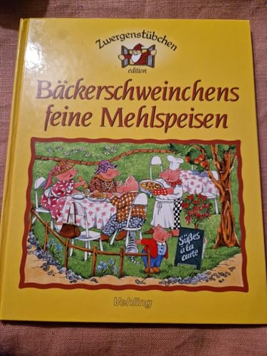 Zwergenstübchen - Bäckerschweinchens feine Mehlspeisen