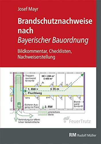 Brandschutznachweise nach Bayerischer Bauordnung: Bildkommentar, Checklisten, Nachweiserstellung: Bildkommentar, Checklisten, Konzepterstellung