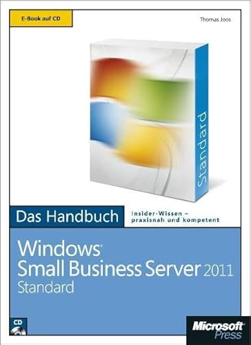 Microsoft Windows Small Business Server 2011 Standard - Das Handbuch: Das ganze Softwarewissen
