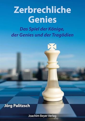 Zerbrechliche Genies: Das Spiel der Könige, der Genies und der Tragödien