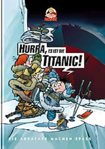 Hurra, es ist die Titanic!: Die Abrafaxe machen Spass. Comic