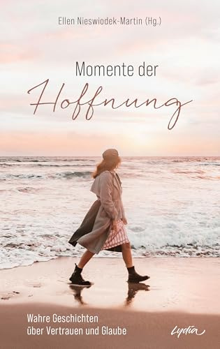 Momente der Hoffnung: Wahre Geschichten über Vertrauen und Glaube