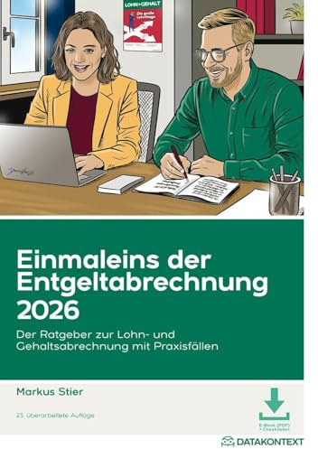 Einmaleins der Entgeltabrechnung 2026: Der Ratgeber zur Lohn- und Gehaltsabrechnung mit Praxisfällen