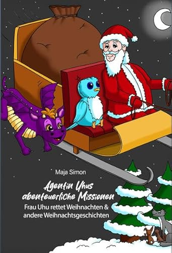 Agentin Uhus abenteuerliche Missionen: Frau Uhu rettet Weihnachten und andere Weihnachtsgeschichten