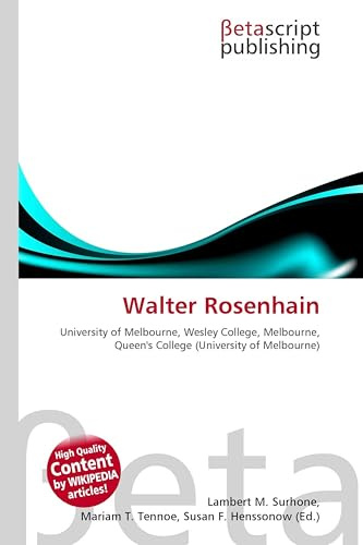 Walter Rosenhain: University of Melbourne, Wesley College, Melbourne, Queen's College (University of Melbourne)