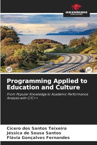 Programming Applied to Education and Culture: From Popular Knowledge to Academic Performance Analysis with C/C++