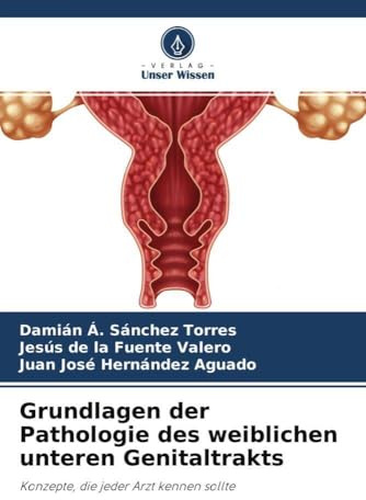 Grundlagen der Pathologie des weiblichen unteren Genitaltrakts: Konzepte, die jeder Arzt kennen sollte