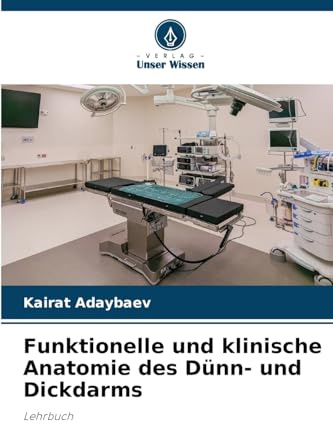 Funktionelle und klinische Anatomie des Dünn- und Dickdarms: Lehrbuch