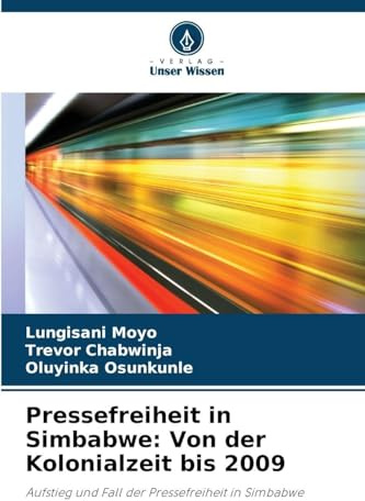 Pressefreiheit in Simbabwe: Von der Kolonialzeit bis 2009: Aufstieg und Fall der Pressefreiheit in Simbabwe