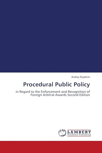 Procedural Public Policy: in Regard to the Enforcement and Recognition of Foreign Arbitral Awards Second Edition