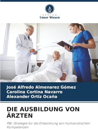 DIE AUSBILDUNG VON ÄRZTEN: PBL-Strategie für die Entwicklung von humanistischen Kompetenzen
