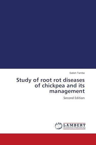 Study of root rot diseases of chickpea and its management: Second Edition