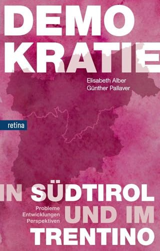 Demokratie in Südtirol und im Trentino: Probleme, Entwicklungen, Perspektiven