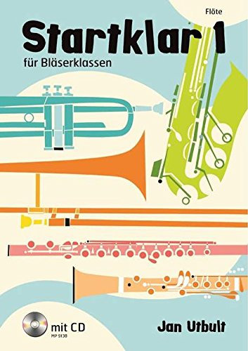 Startklar 1 für Bläserklassen: Flöte. Band 1. Flöte. Ausgabe mit CD.: für Bläserklassen, Orchester und Ensemble. Band 1. Flöte.
