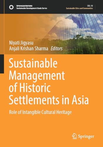Sustainable Management of Historic Settlements in Asia: Role of Intangible Cultural Heritage (Sustainable Development Goals Series)