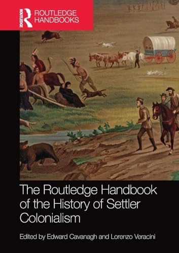 The Routledge Handbook of the History of Settler Colonialism (Routledge History Handbooks)