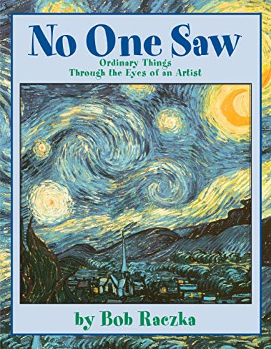 No One Saw: Ordinary Things through the Eyes of an Artist (Bob Raczka's Art Adventures)