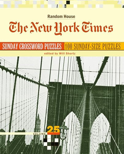The New York Times Sunday Crossword Puzzles, Volume 25: 50 Sunday Puzzles from the Pages of the New York Times