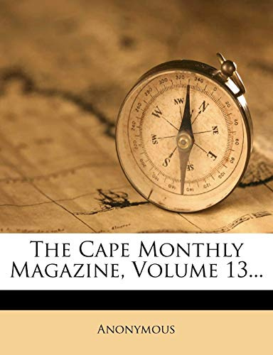 The Cape Monthly Magazine, Volume 13...