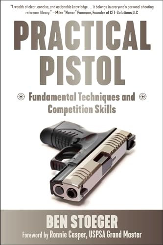 Practical Pistol: Fundamental Techniques and Competition Skills
