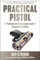 Practical Pistol: Fundamental Techniques and Competition Skills