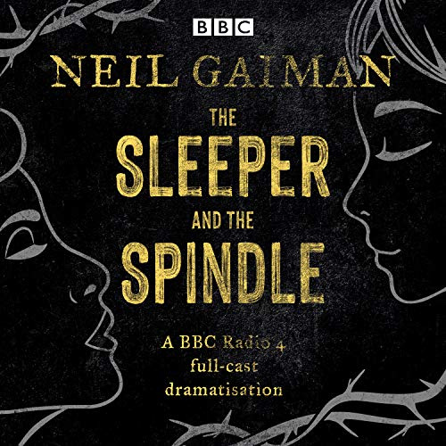 The Sleeper and the Spindle: A BBC Radio 4 full-cast dramatisation