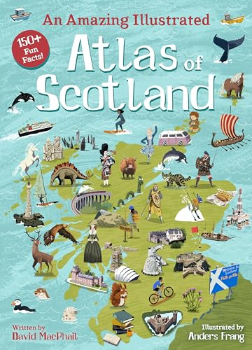 An Amazing Illustrated Atlas of Scotland (Kelpies World)