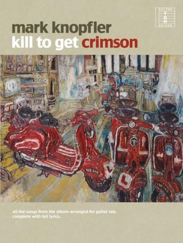 Mark Knopfler: Kill to Get Crimson (Tab)